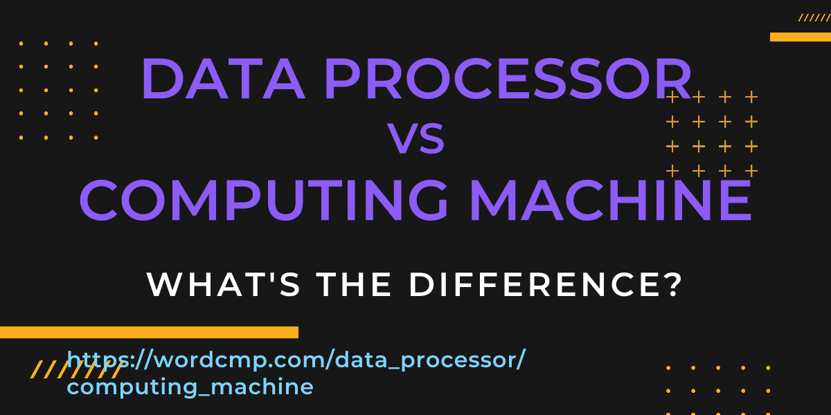 Difference between data processor and computing machine