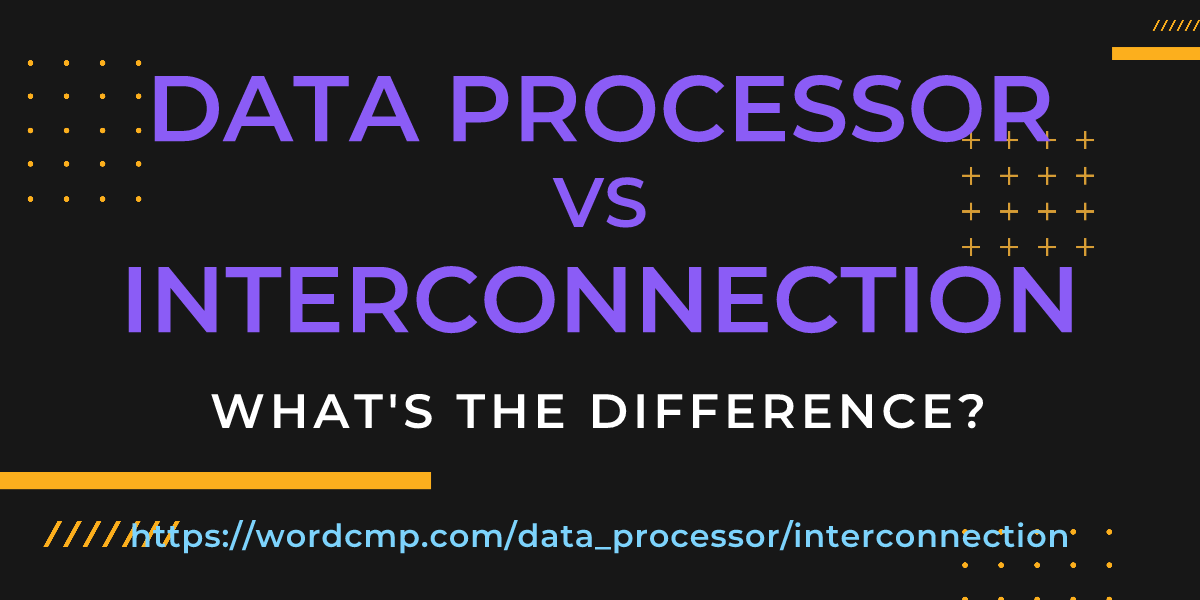 Difference between data processor and interconnection