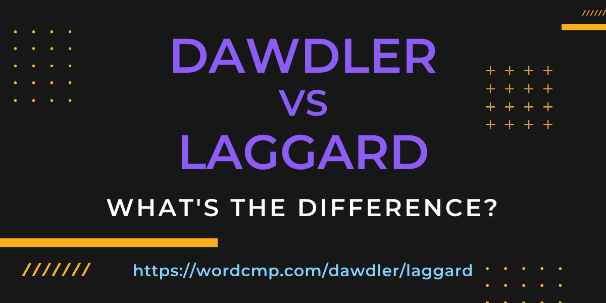 Difference between dawdler and laggard