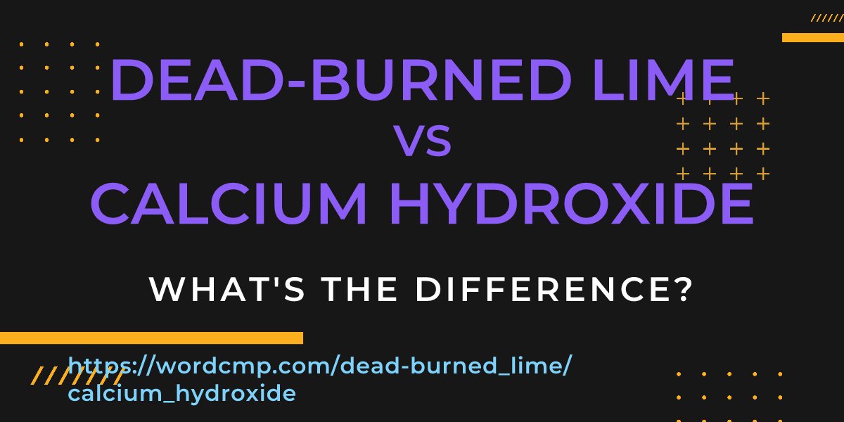 Difference between dead-burned lime and calcium hydroxide
