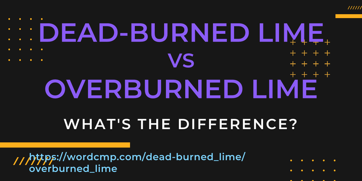 Difference between dead-burned lime and overburned lime