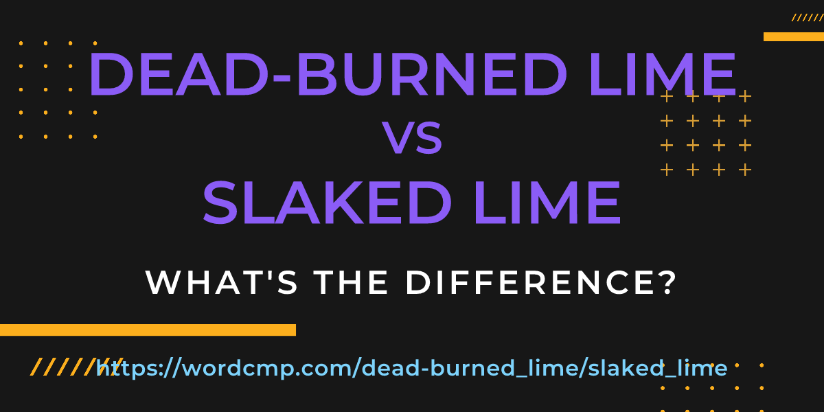 Difference between dead-burned lime and slaked lime