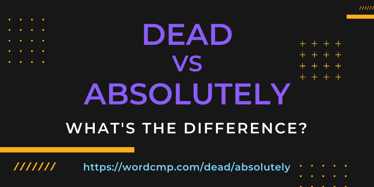 Difference between dead and absolutely