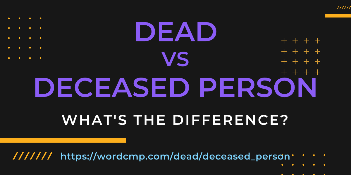 Difference between dead and deceased person