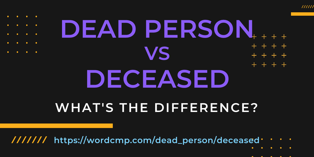 Difference between dead person and deceased