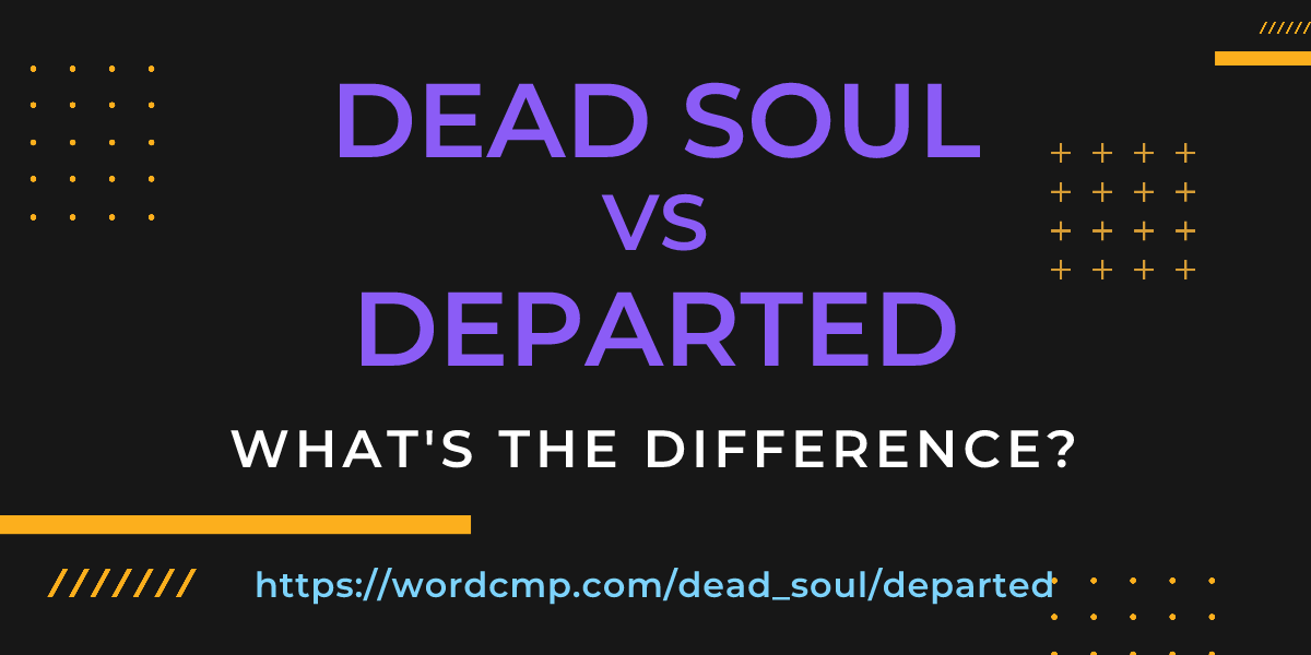 Difference between dead soul and departed