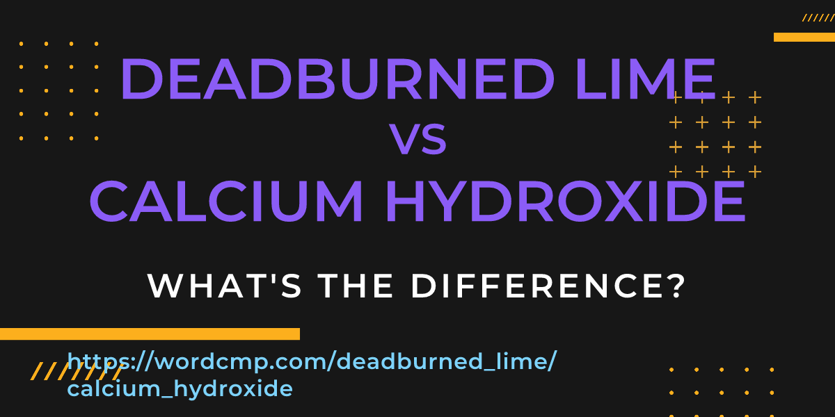 Difference between deadburned lime and calcium hydroxide