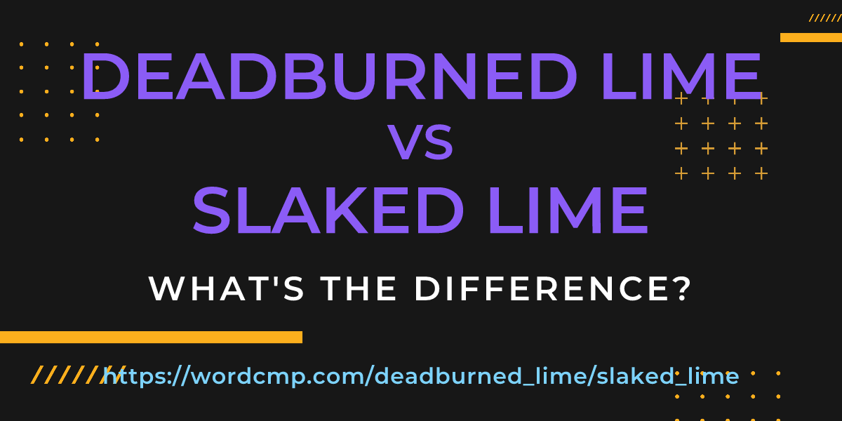 Difference between deadburned lime and slaked lime