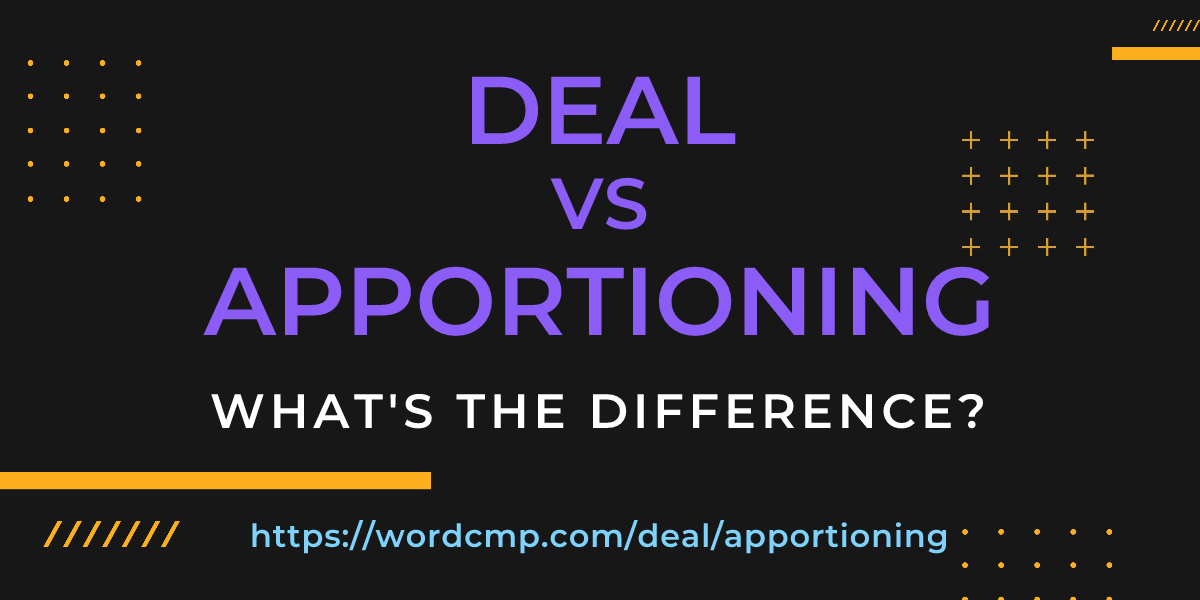 Difference between deal and apportioning