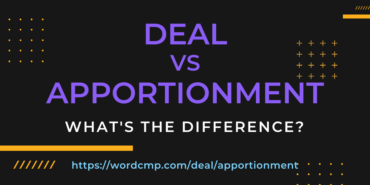 Difference between deal and apportionment