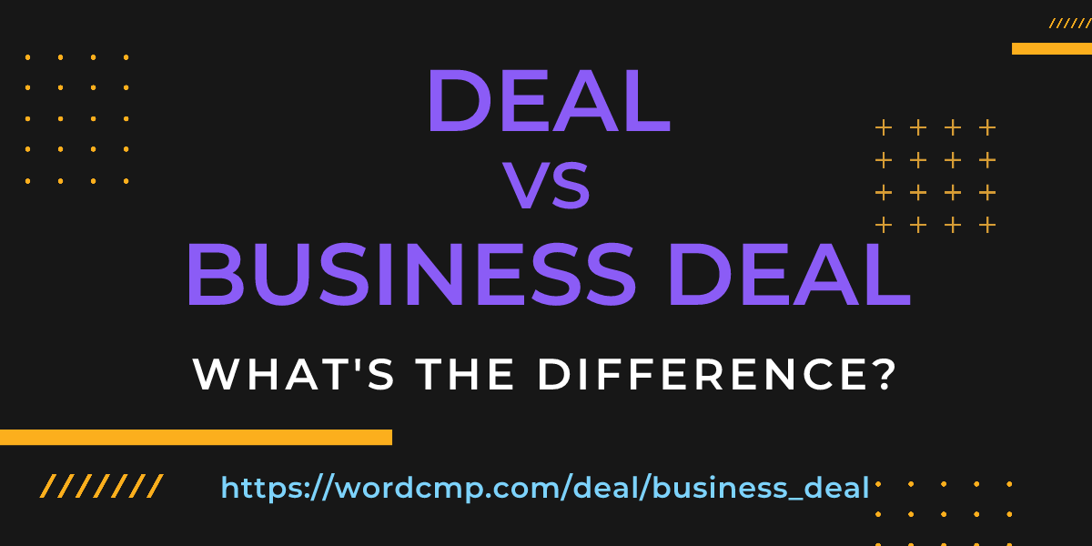 Difference between deal and business deal