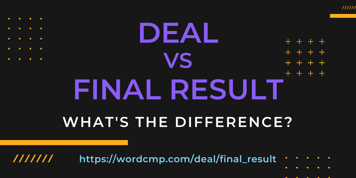 Difference between deal and final result