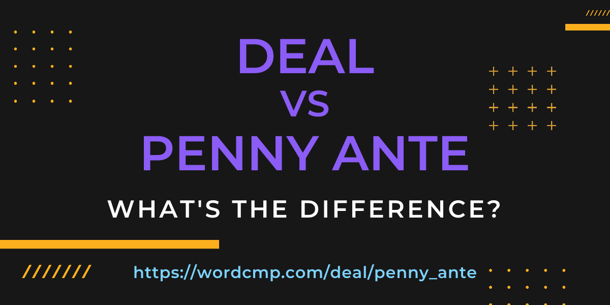 Difference between deal and penny ante