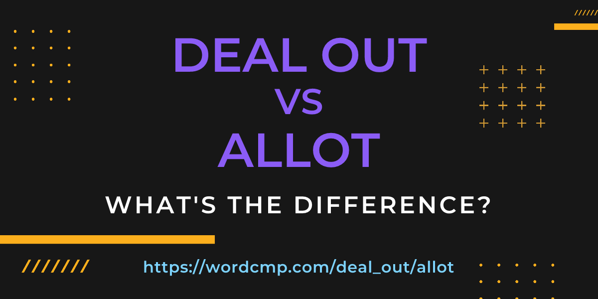 Difference between deal out and allot