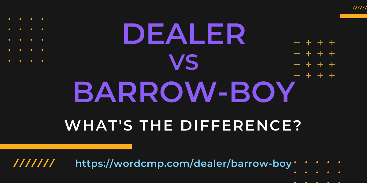 Difference between dealer and barrow-boy