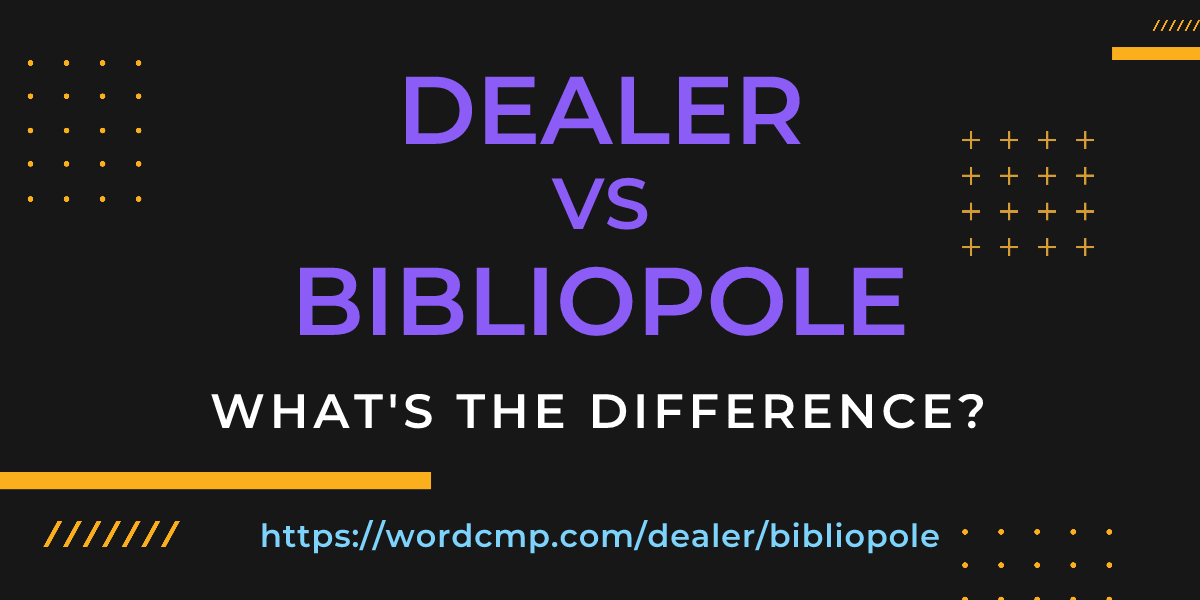 Difference between dealer and bibliopole
