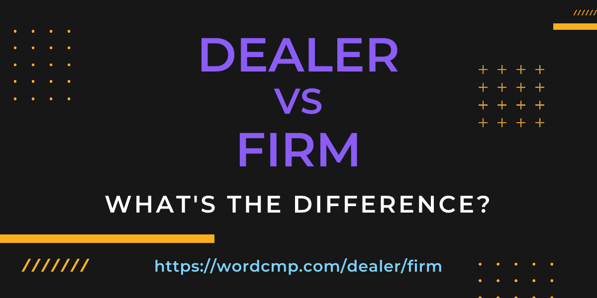 Difference between dealer and firm