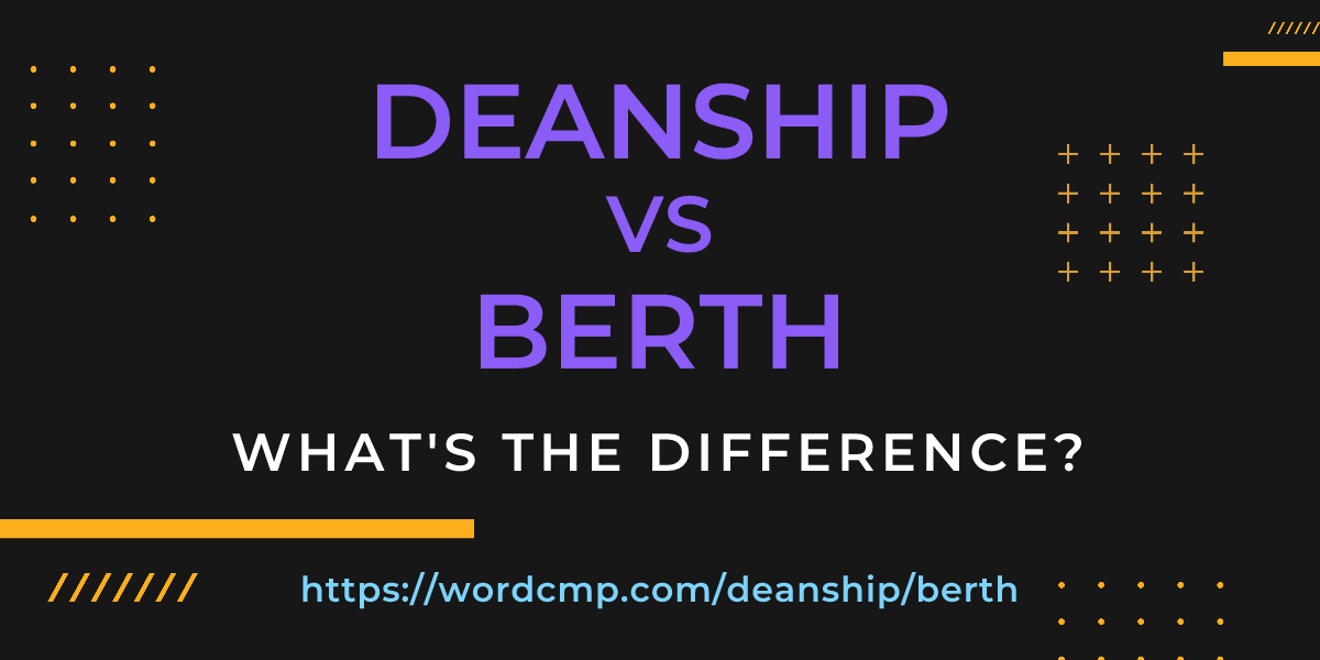 Difference between deanship and berth