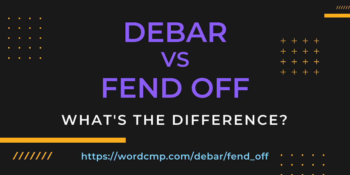 Difference between debar and fend off