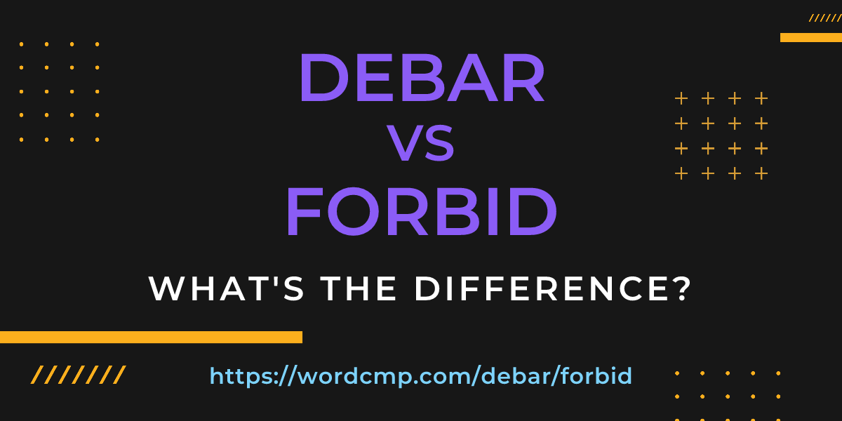 Difference between debar and forbid