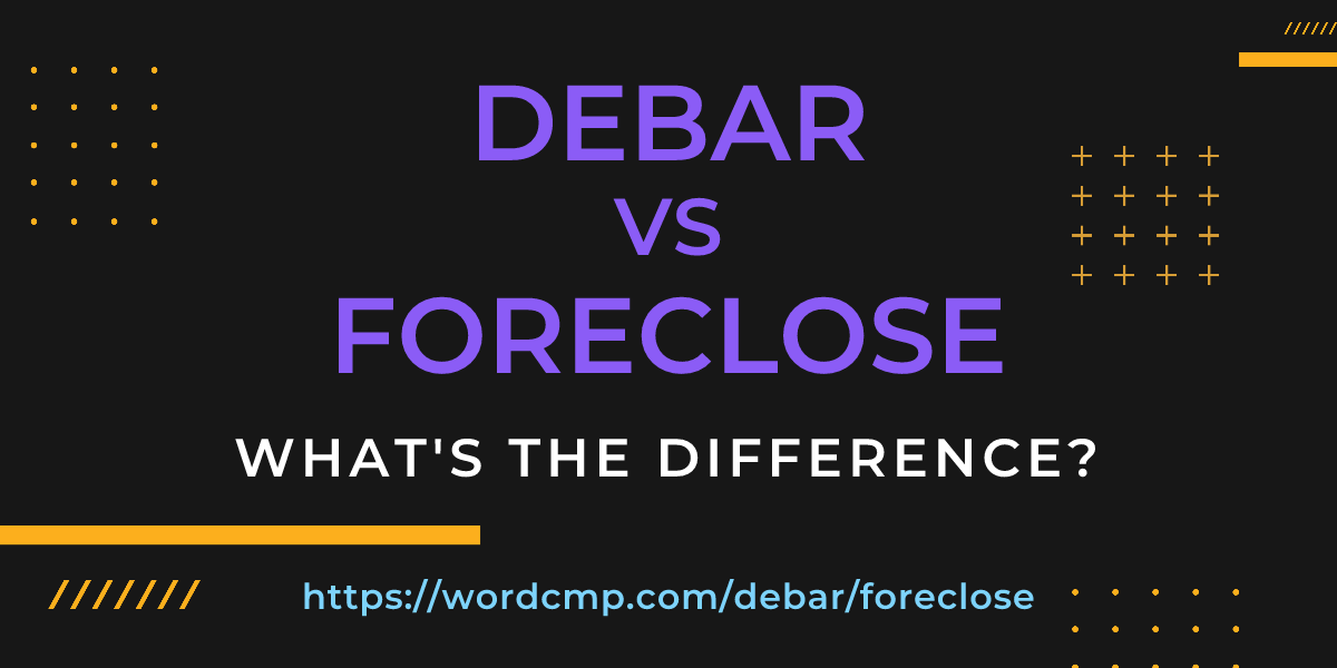 Difference between debar and foreclose