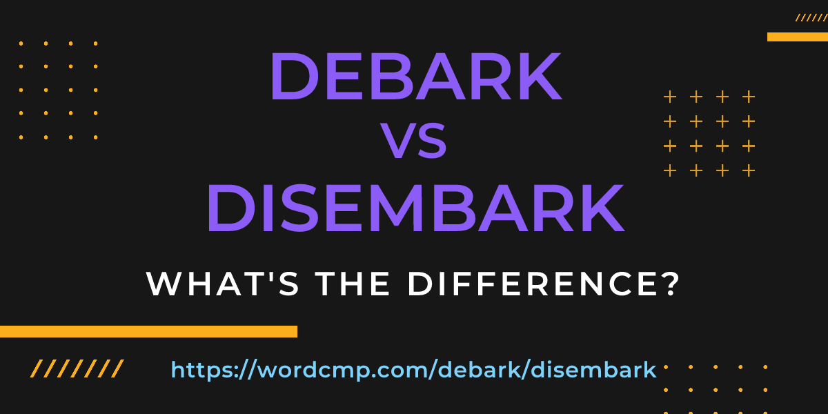 Difference between debark and disembark