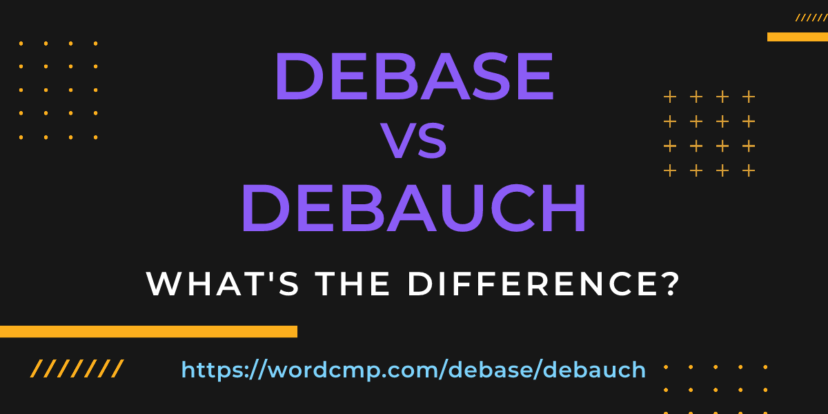 Difference between debase and debauch