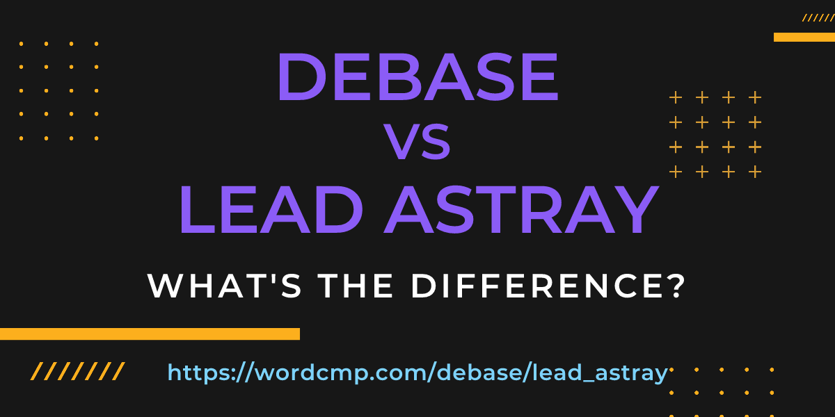 Difference between debase and lead astray
