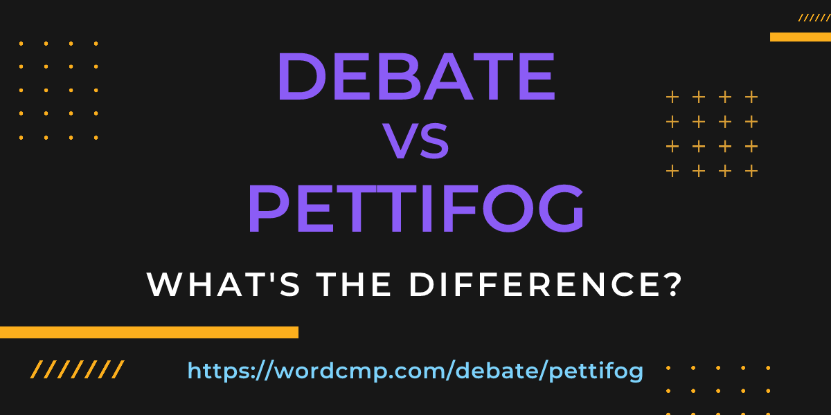 Difference between debate and pettifog