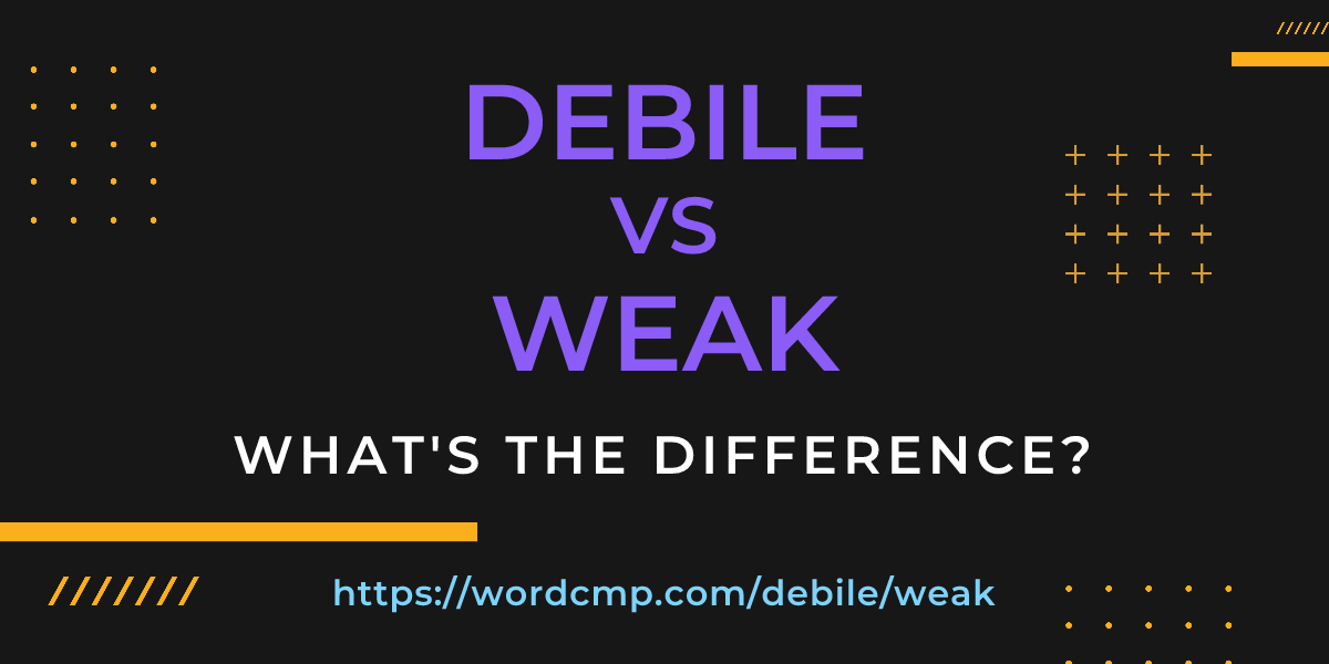 Difference between debile and weak