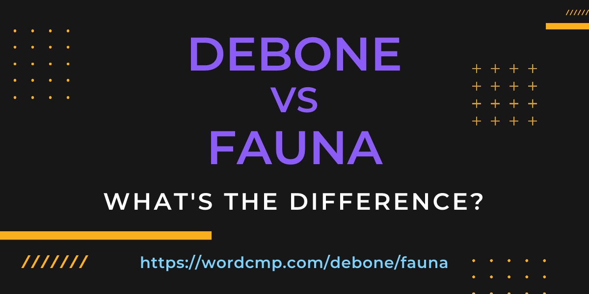 Difference between debone and fauna
