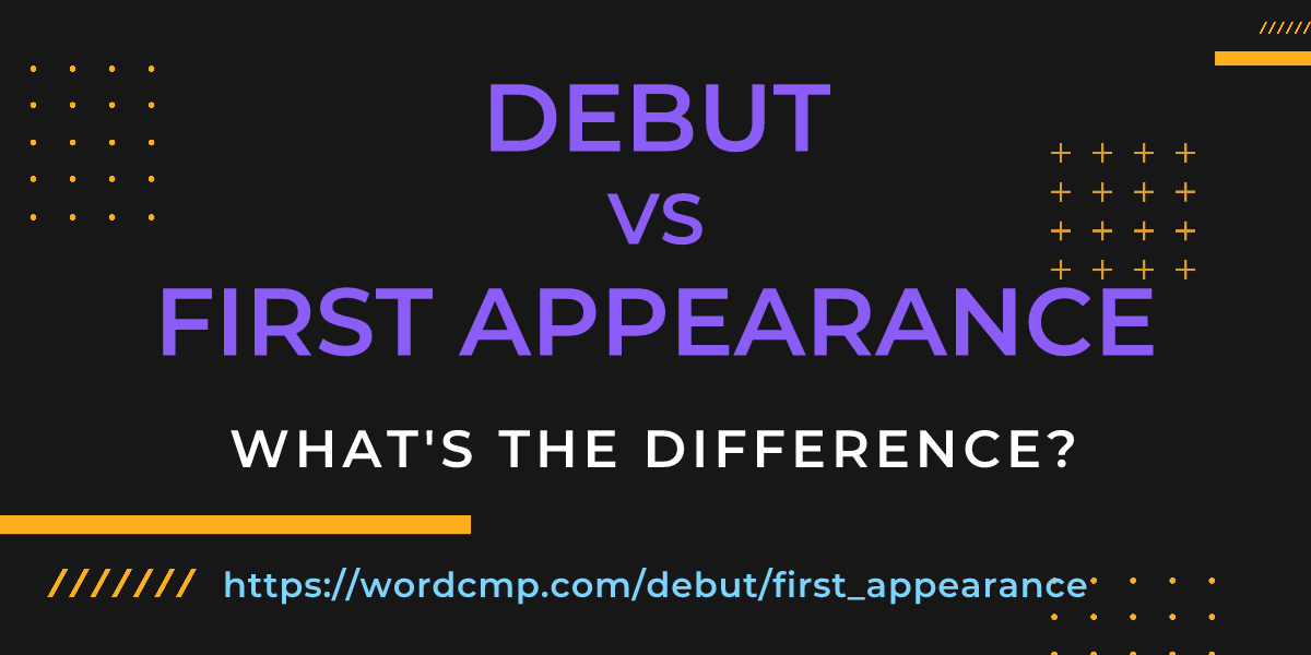Difference between debut and first appearance