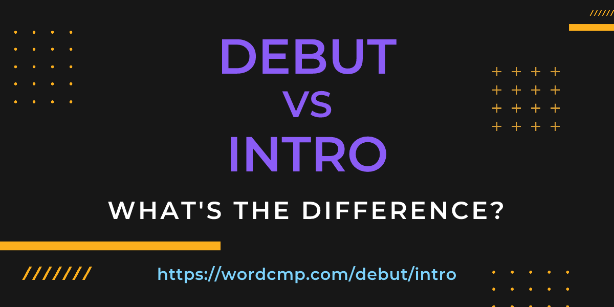 Difference between debut and intro
