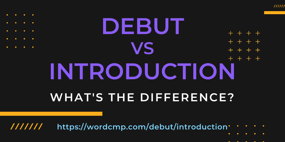 Difference between debut and introduction