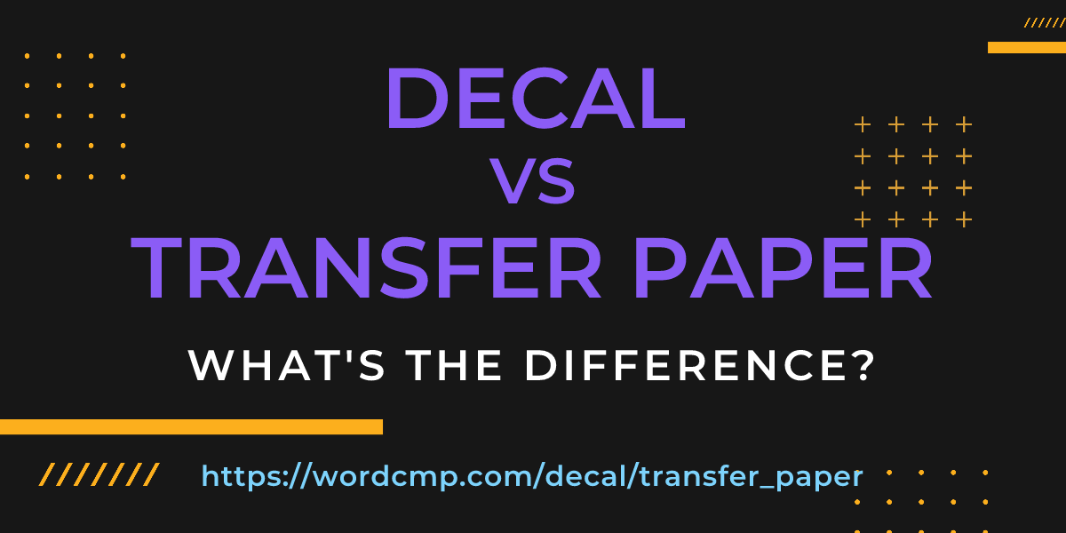Difference between decal and transfer paper