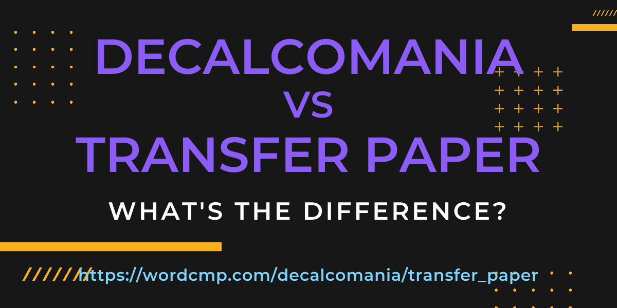 Difference between decalcomania and transfer paper