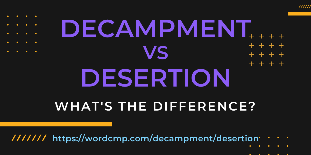 Difference between decampment and desertion