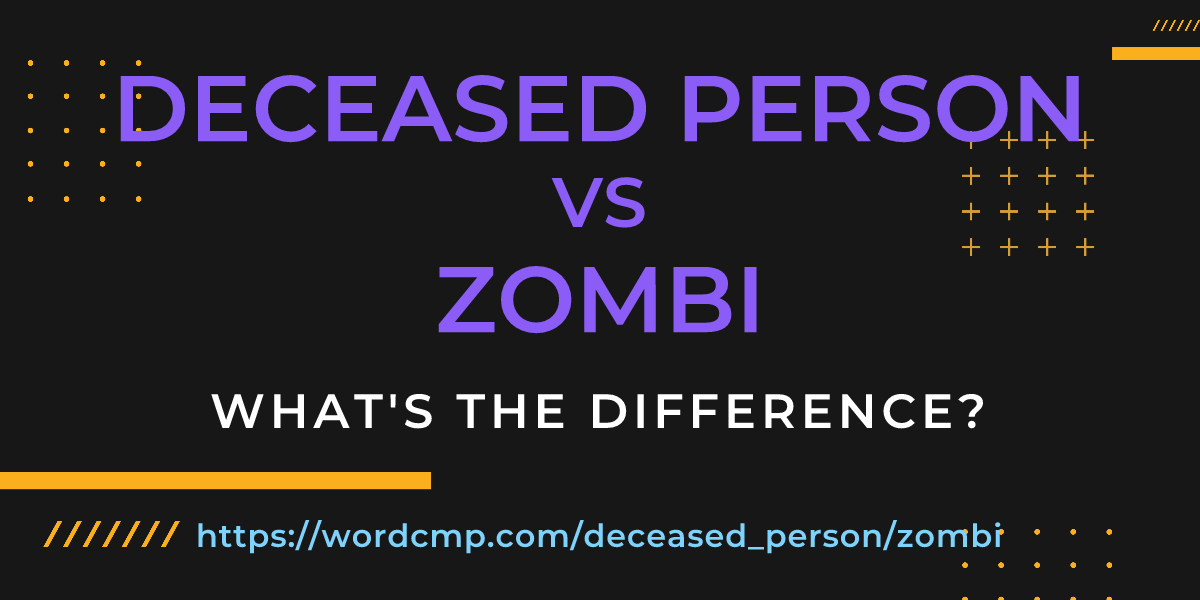 Difference between deceased person and zombi