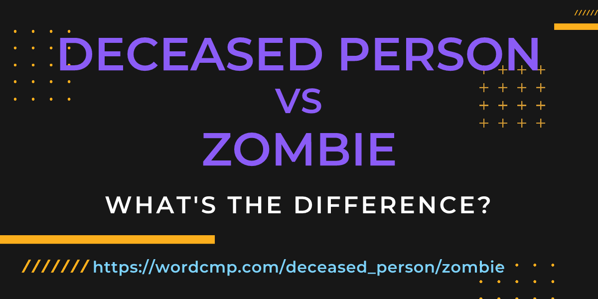 Difference between deceased person and zombie