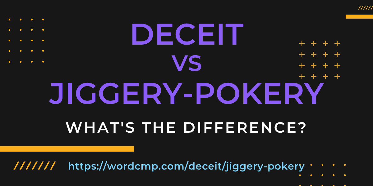 Difference between deceit and jiggery-pokery