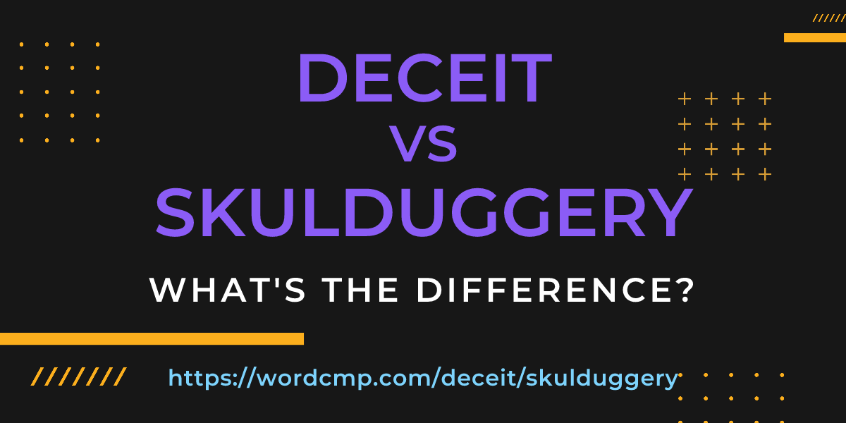 Difference between deceit and skulduggery