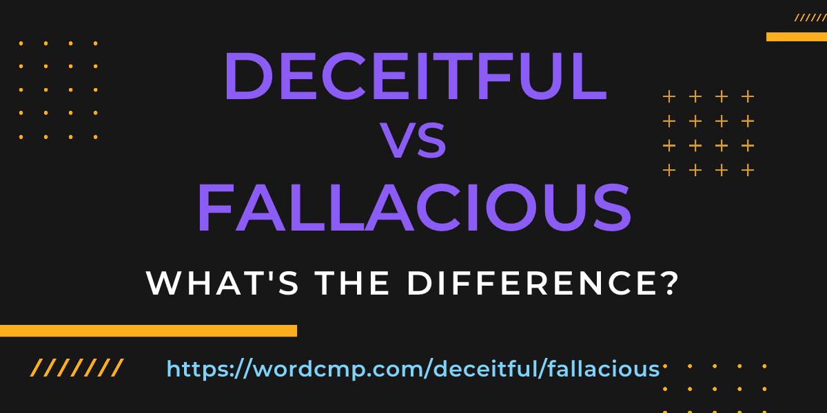 Difference between deceitful and fallacious