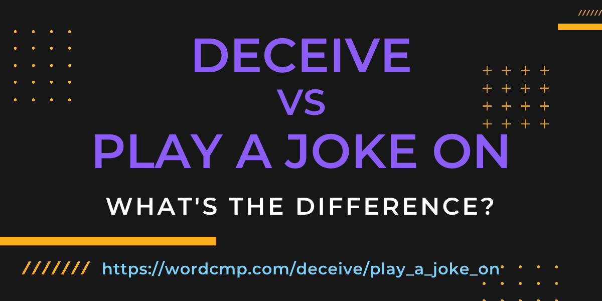 Difference between deceive and play a joke on