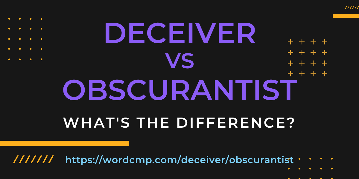 Difference between deceiver and obscurantist