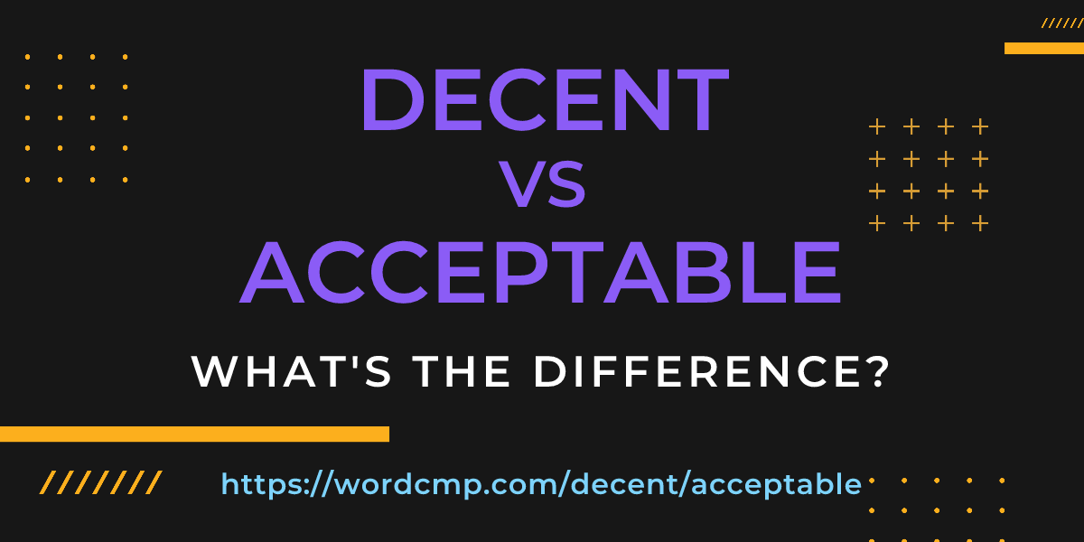 Difference between decent and acceptable