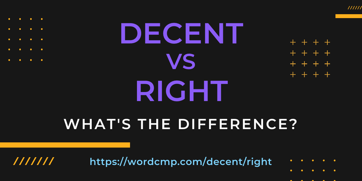 Difference between decent and right