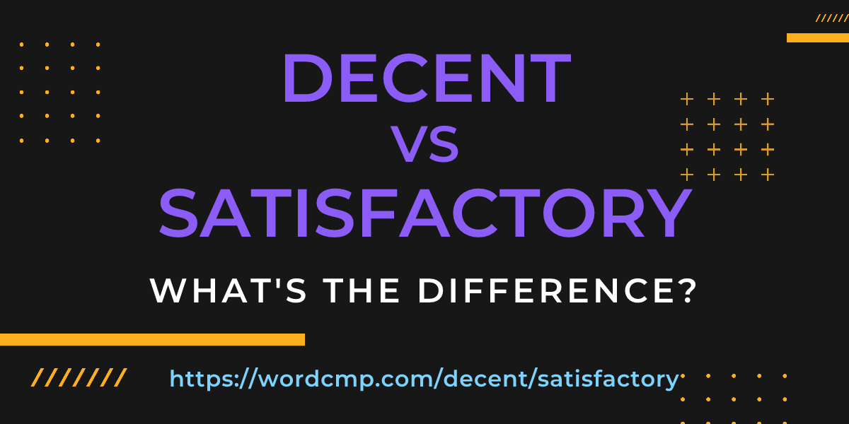 Difference between decent and satisfactory