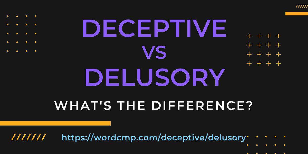 Difference between deceptive and delusory