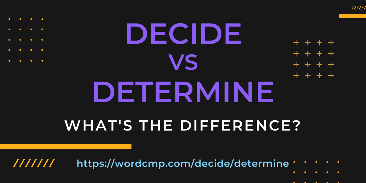 Difference between decide and determine