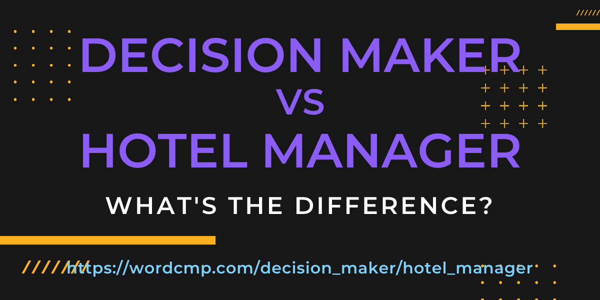 Difference between decision maker and hotel manager